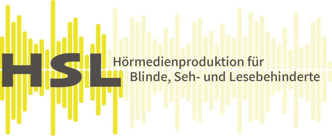 HSL Hörmedienproduktion für Blinde, Seh und Lesebehinderte HSL Hörmedienproduktion für Blinde, Seh und Lesebehinderte
