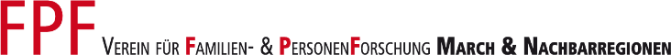 FPF Verein für Familien- und PersonenForschung March & Nachbarregionen FPF Verein für Familien- und PersonenForschung March & Nachbarregionen